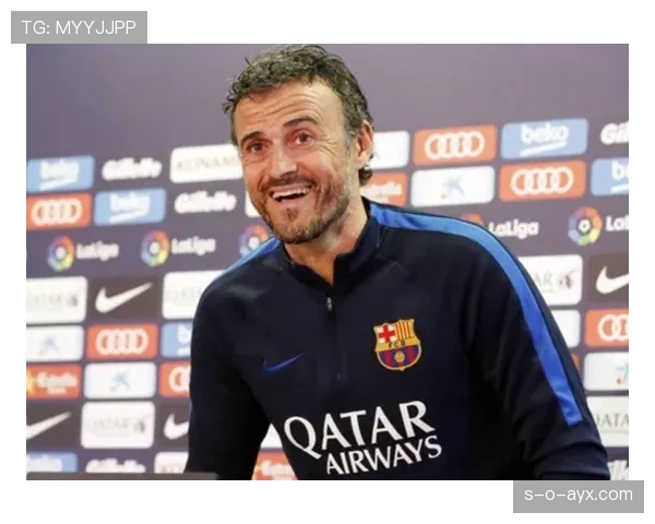 恩里克控球理念重塑巴萨辉煌，引领现代足球新潮流