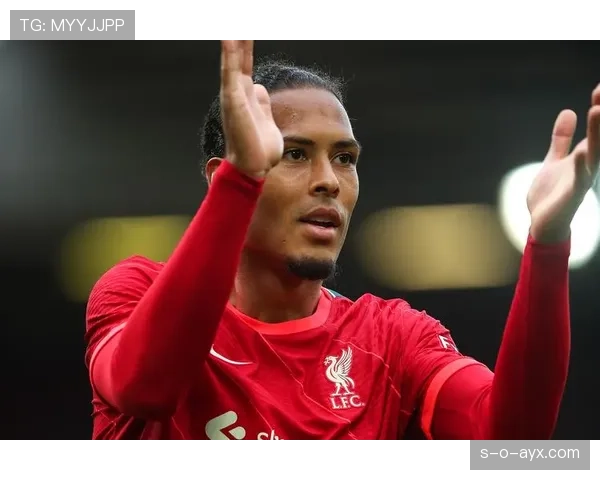 范戴克彰显领袖风范，稳健表现引领利物浦更衣室前行